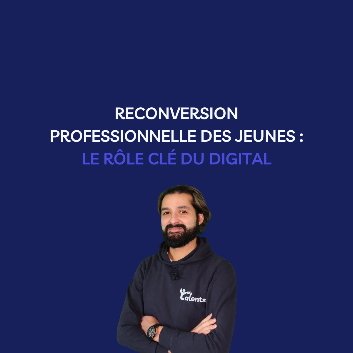 Reconversion professionnelle des jeunes : le rôle clé du digital | MyTalents
