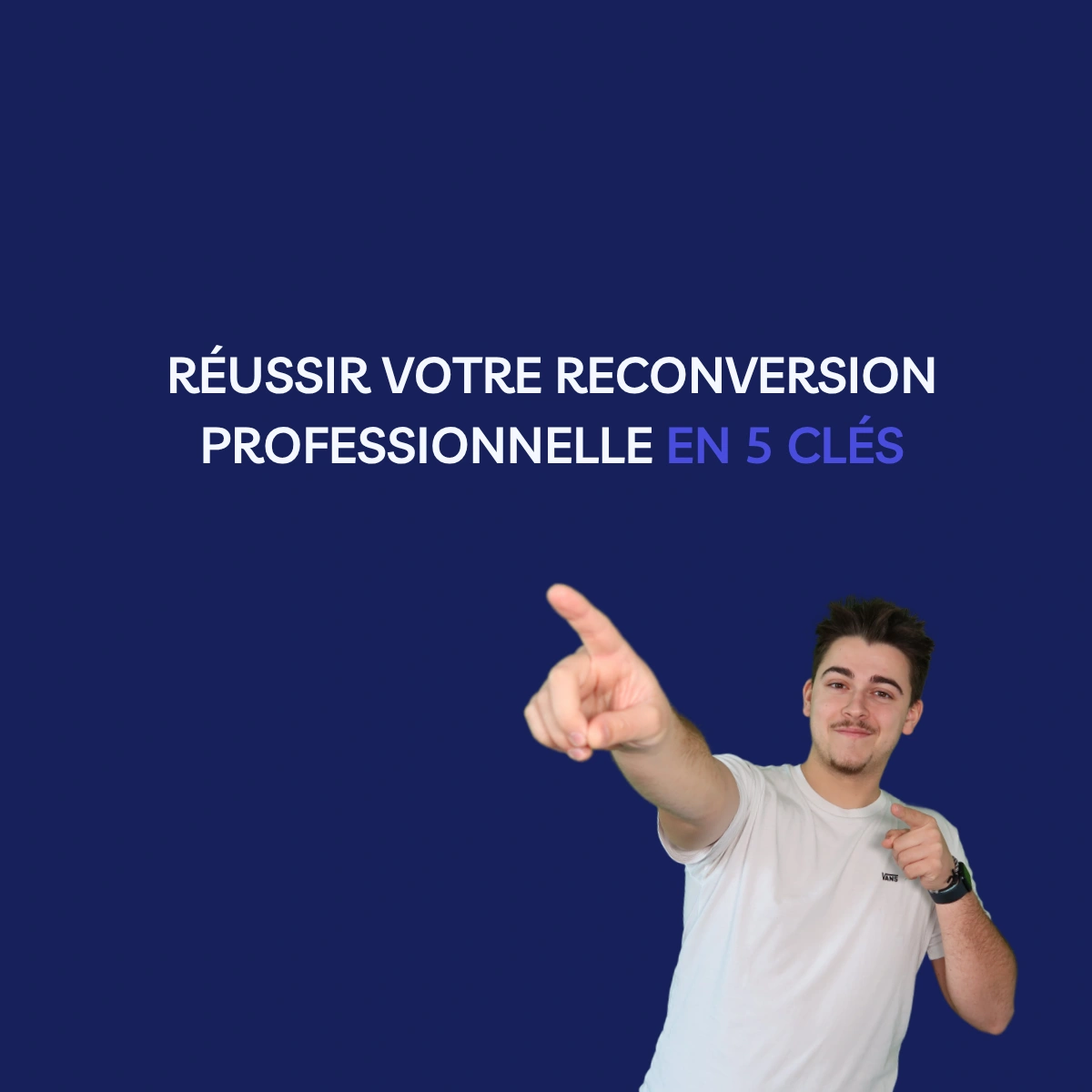 Réussir sa reconversion professionnelle en 5 clés