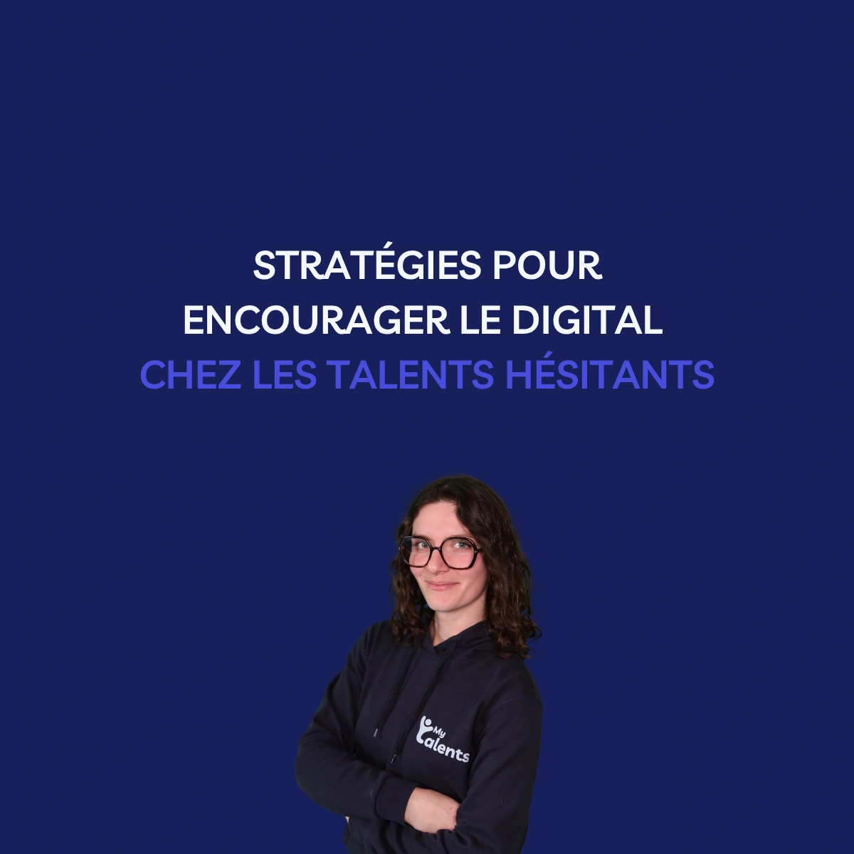 Stratégies pour encourager le digital chez les talents hésitants | MyTalents